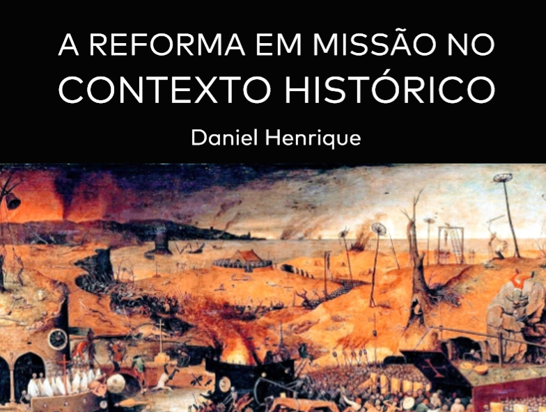 Reforma em Missão – Por Daniel Ferreira